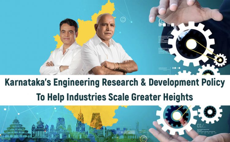  Karnataka’s engineering research & development policy to help industries scale greater heights